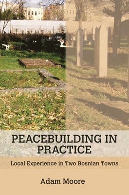 Adam D. Moore - Peacebuilding in Practice, Inbunden