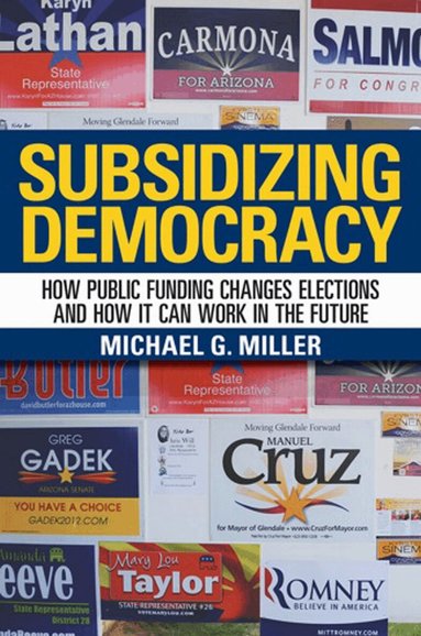 Michael G. Miller - Subsidizing Democracy, Inbunden