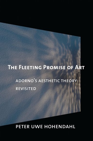 Peter Uwe Hohendahl - Fleeting Promise of Art, Inbunden