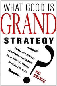 bokomslag What Good Is Grand Strategy?