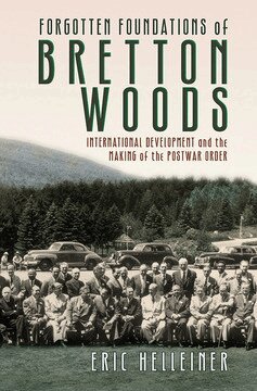 Eric Helleiner - Forgotten Foundations of Bretton Woods, Inbunden