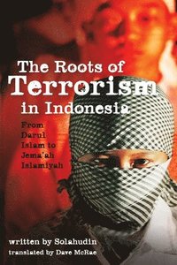 bokomslag The Roots of Terrorism in Indonesia