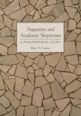 Augustine and Academic Skepticism 1