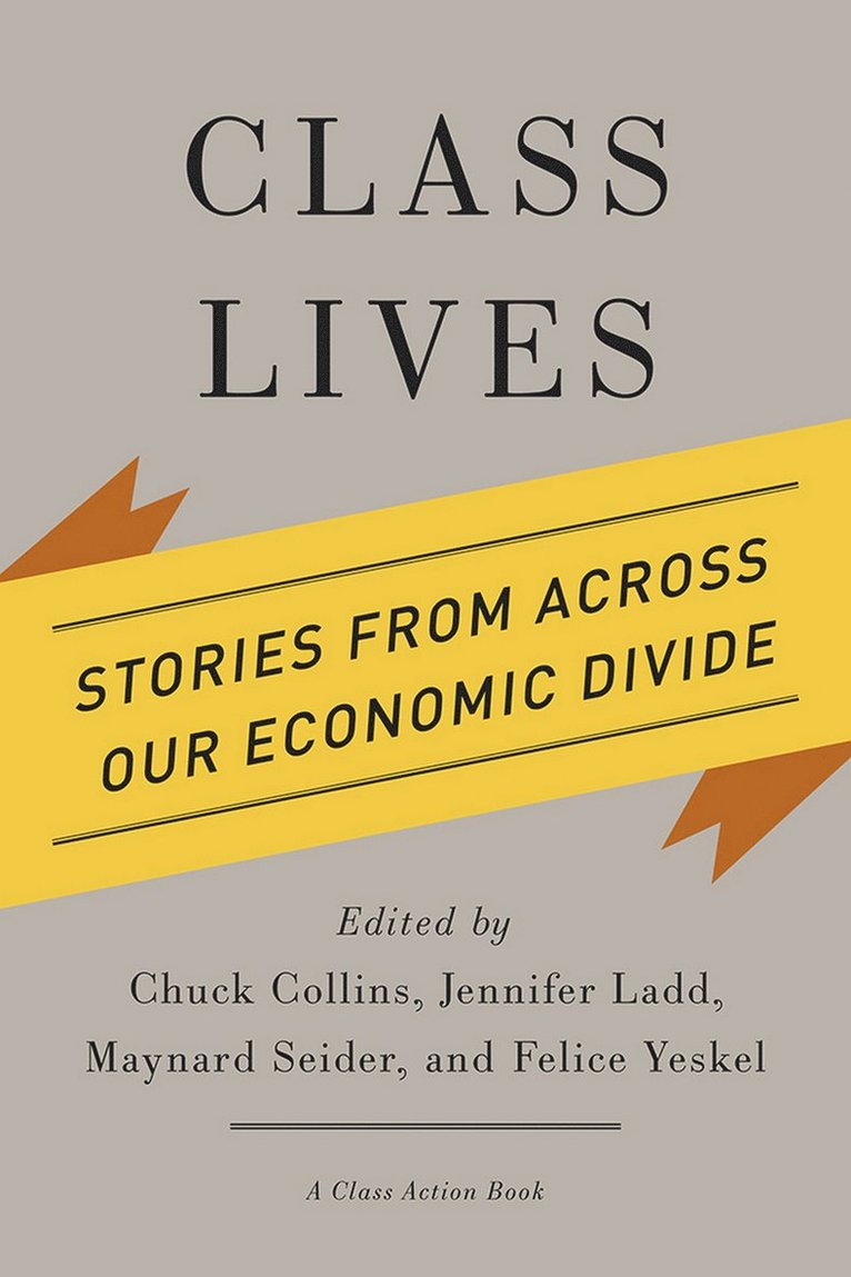 Chuck Collins, Jennifer Ladd, Maynard Seider, Felice Yeskel - Class Lives, Inbunden