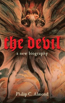 Philip C. Almond, Philip C Almond - The Devil: A New Biography, Inbunden