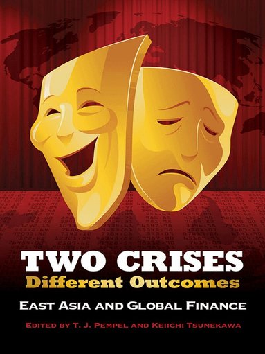 T. J. Pempel, Keiichi Tsunekawa - Two Crises, Different Outcomes, Inbunden