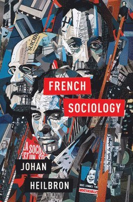 Johan Heilbron - French Sociology, Inbunden