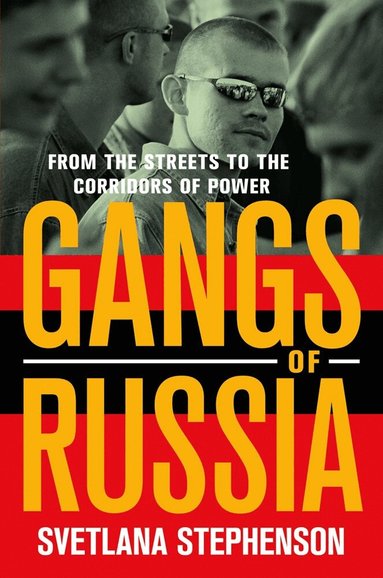Svetlana Stephenson - Gangs of Russia, Inbunden