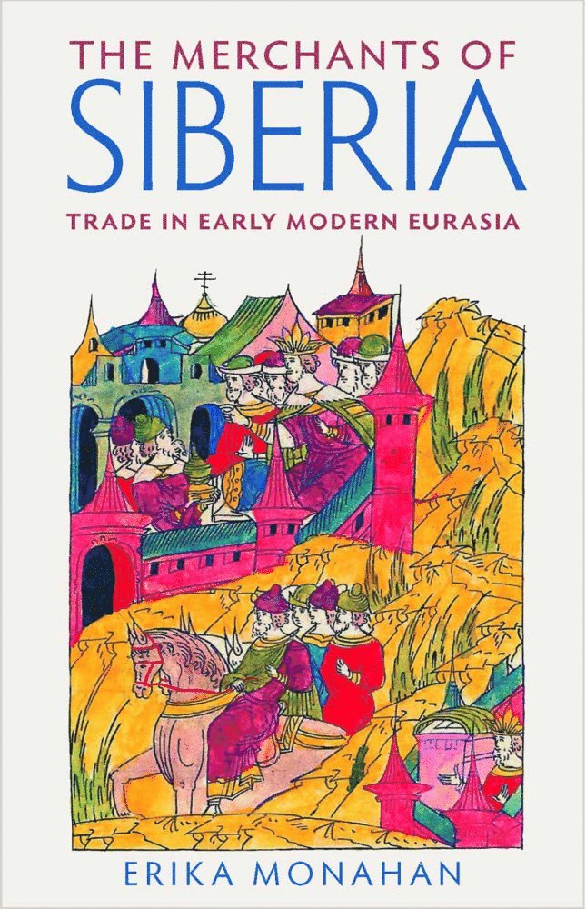 Erika L. Monahan - Merchants of Siberia, Inbunden