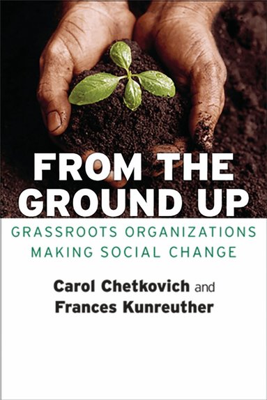 Carol A. Chetkovich, Frances Kunreuther - From the Ground Up, Häftad