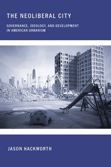 Jason Hackworth - Neoliberal City, Häftad