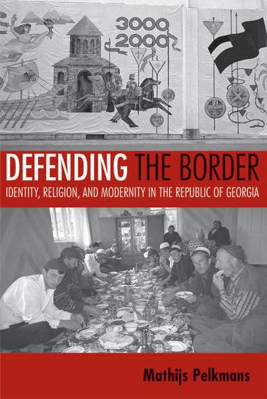 Mathijs Pelkmans - Defending the Border, Häftad