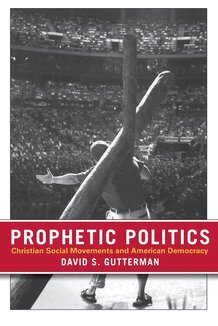 David S. Gutterman - Prophetic Politics, Häftad