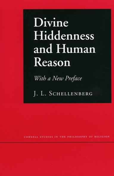 J. L. Schellenberg - Divine Hiddenness and Human Reason, Häftad