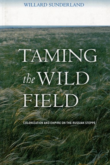 Willard Sunderland - Taming the Wild Field, Häftad