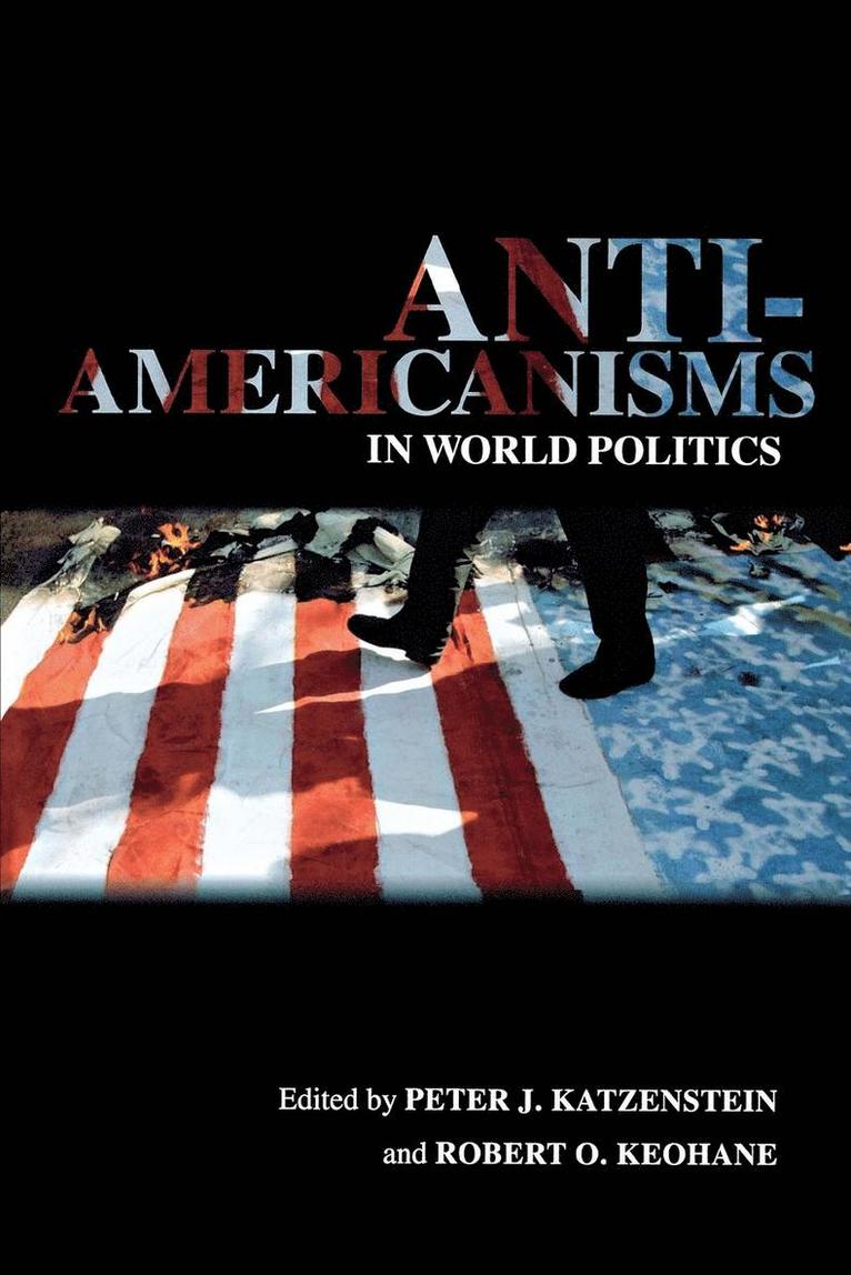 Peter J. Katzenstein, Robert O. Keohane - Anti-Americanisms in World Politics, Häftad