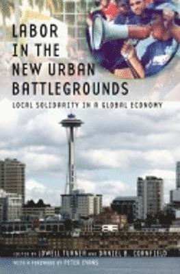 Lowell Turner, Daniel B. Cornfield - Labor in the New Urban Battlegrounds, Häftad