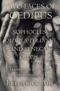 Sophocles, Seneca, Frederick Ahl - Two Faces of Oedipus, Häftad
