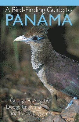 George Angehr, Dodge Engleman, Lorna Engleman - Bird-Finding Guide to Panama, Häftad