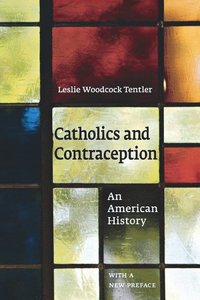 bokomslag Catholics and Contraception