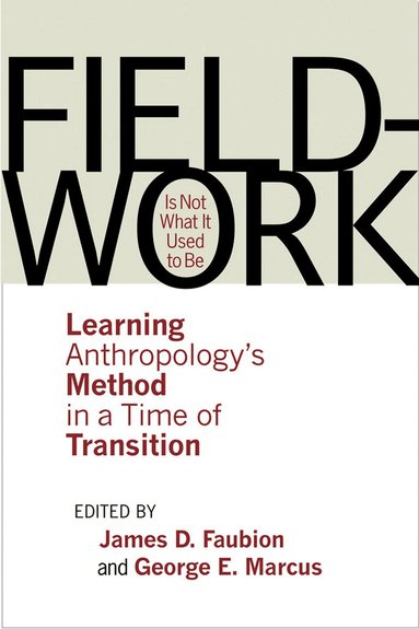 James D. Faubion, George E. Marcus - Fieldwork Is not What It Used to Be, Häftad