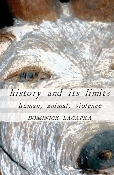 Dominick LaCapra - History and Its Limits, Häftad