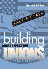 bokomslag Building More Effective Unions