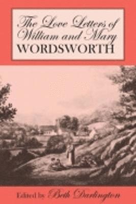 The Love Letters of William and Mary Wordsworth 1