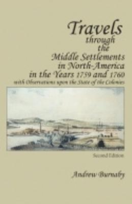 Andrew Burnaby - Travels Through the Middle Settlements in North-America in the Years 1759 and 1760, Häftad