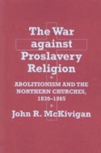 bokomslag The War against Proslavery Religion