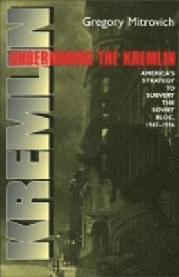Gregory Mitrovich - Undermining the Kremlin, Häftad
