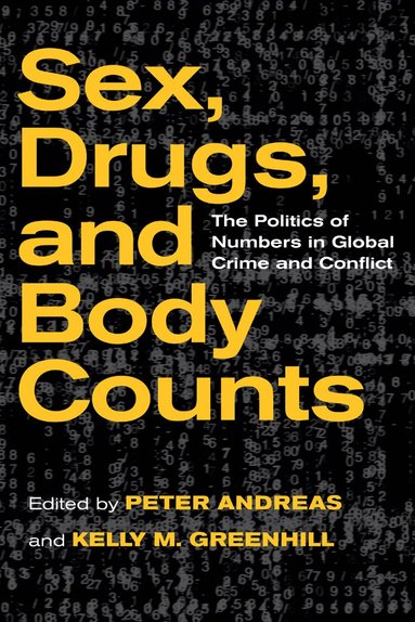 Peter Andreas, Kelly M. Greenhill - Sex, Drugs, and Body Counts, Häftad