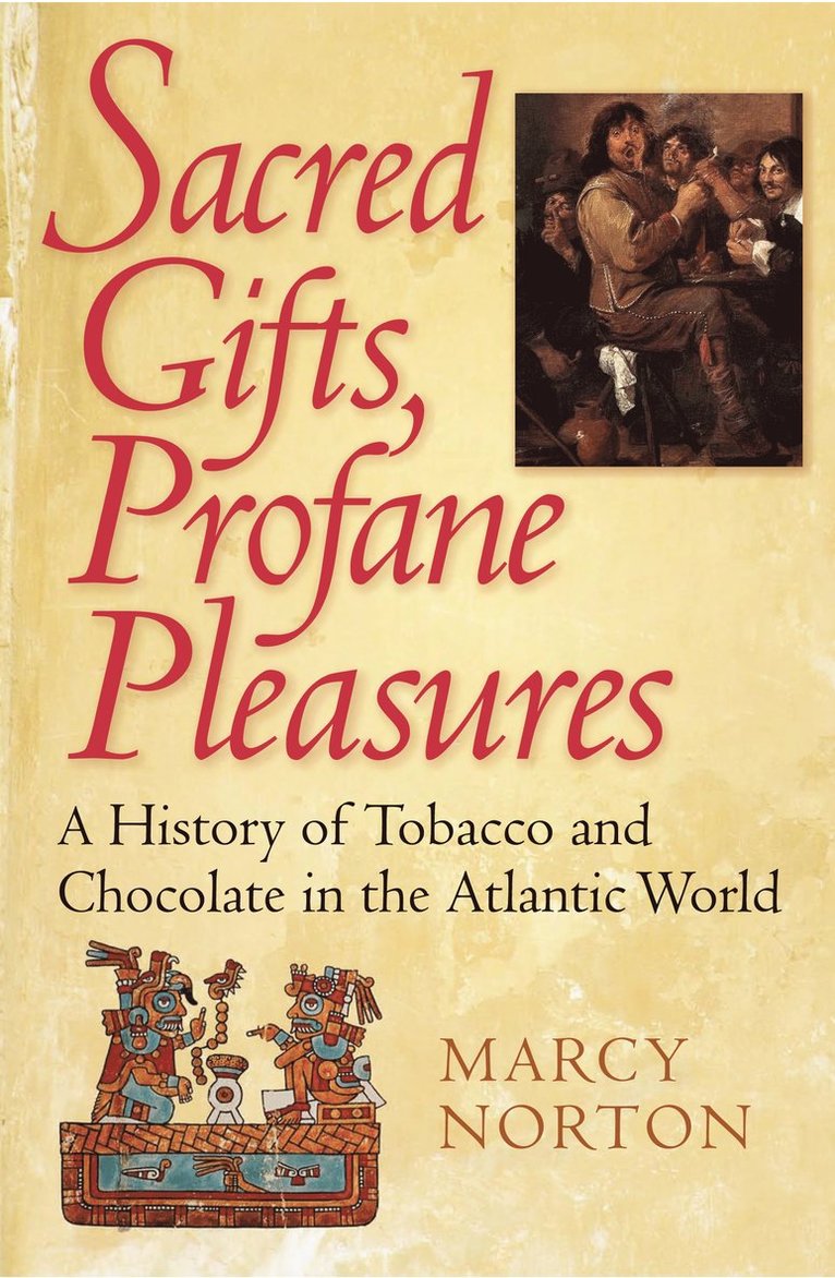 Marcy Norton - Sacred Gifts, Profane Pleasures, Häftad
