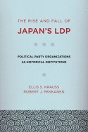 Ellis S. Krauss, Robert J. Pekkanen - Rise and Fall of Japan's LDP, Häftad