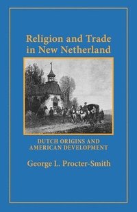 bokomslag Religion and Trade in New Netherland
