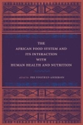 bokomslag The African Food System and Its Interactions with Human Health and Nutrition