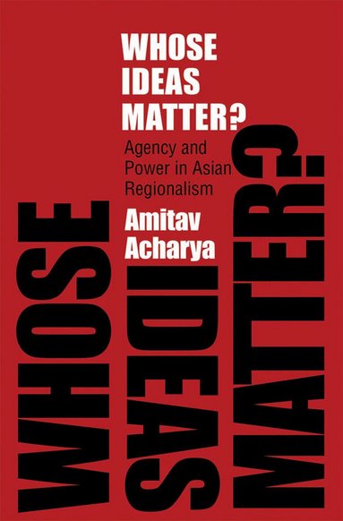 Amitav Acharya - Whose Ideas Matter?, Häftad