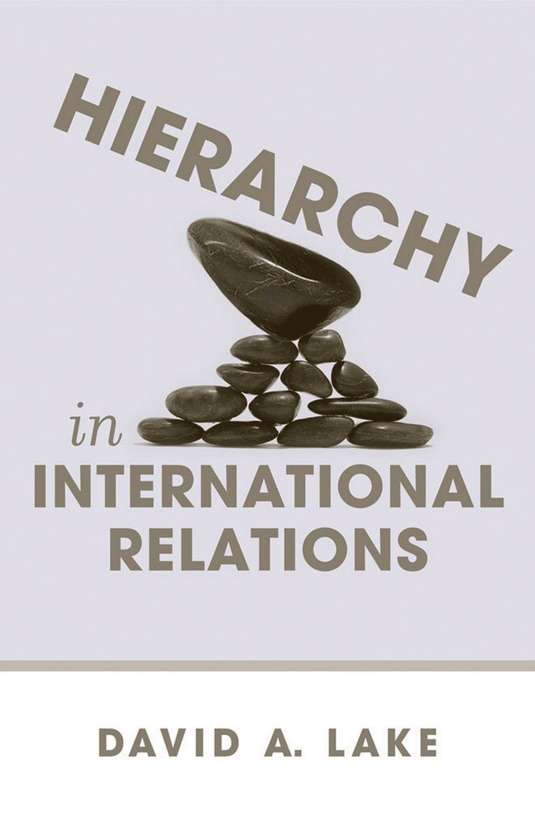 David A. Lake - Hierarchy in International Relations, Häftad