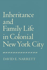 bokomslag Inheritance and Family Life in Colonial New York City