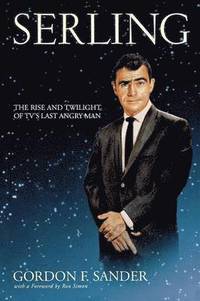 bokomslag Serling - The Rise and Twilight of TV`s Last Angry Man