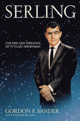 Serling - The Rise and Twilight of TV`s Last Angry Man 1