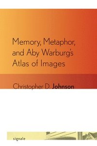 bokomslag Memory, Metaphor, and Aby Warburg's Atlas of Images