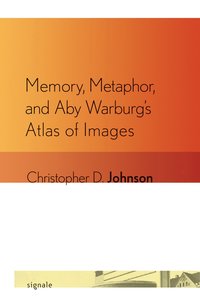 bokomslag Memory, Metaphor, and Aby Warburg's Atlas of Images