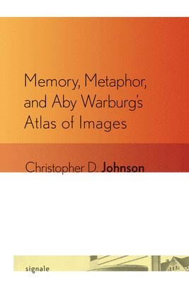 Memory, Metaphor, and Aby Warburg's Atlas of Images 1