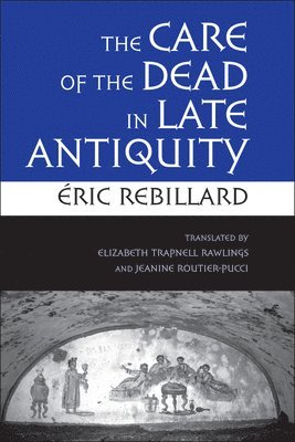 The Care of the Dead in Late Antiquity 1