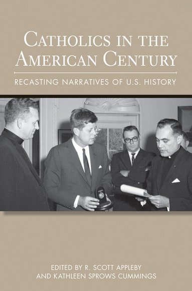 R. Scott Appleby, Kathleen Sprows Cummings - Catholics in the American Century, Häftad