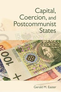 bokomslag Capital, Coercion, and Postcommunist States