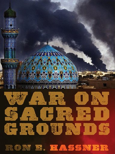 Ron E. Hassner - War on Sacred Grounds, Häftad