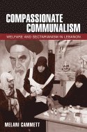 bokomslag Compassionate Communalism: Welfare and Sectarianism in Lebanon