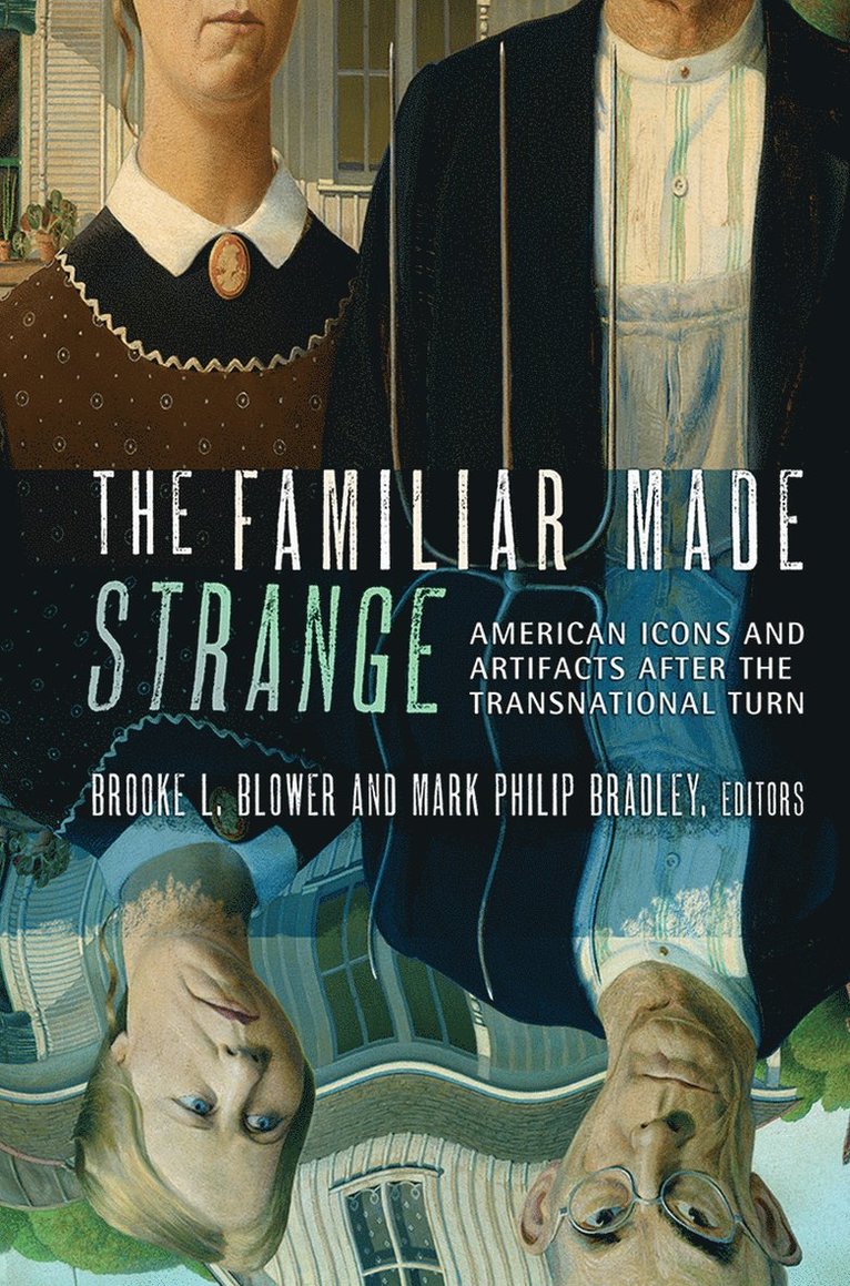 Brooke L. Blower, Mark Philip Bradley - Familiar Made Strange, Häftad